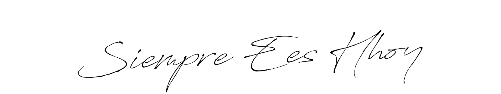 Also You can easily find your signature by using the search form. We will create Siempre Ees Hhoy name handwritten signature images for you free of cost using Antro_Vectra sign style. Siempre Ees Hhoy signature style 6 images and pictures png