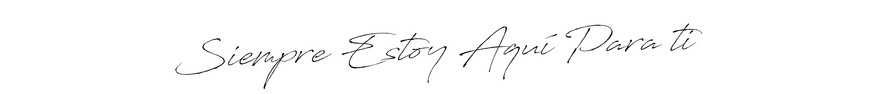 Also we have Siempre Estoy Aquí Para ti name is the best signature style. Create professional handwritten signature collection using Antro_Vectra autograph style. Siempre Estoy Aquí Para ti signature style 6 images and pictures png