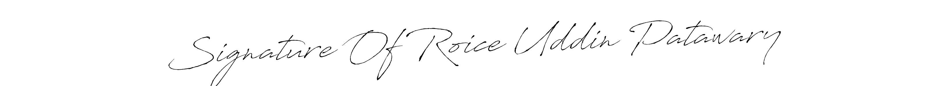 How to make Signature Of Roice Uddin Patawary name signature. Use Antro_Vectra style for creating short signs online. This is the latest handwritten sign. Signature Of Roice Uddin Patawary signature style 6 images and pictures png