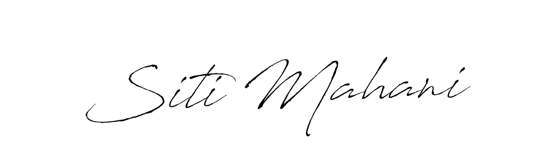 Design your own signature with our free online signature maker. With this signature software, you can create a handwritten (Antro_Vectra) signature for name Siti Mahani. Siti Mahani signature style 6 images and pictures png