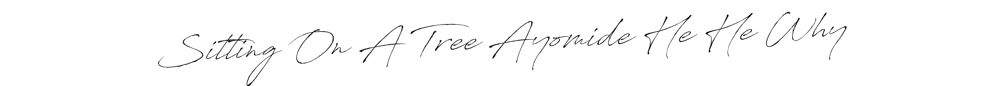 How to make Sitting On A Tree Ayomide He He Why name signature. Use Antro_Vectra style for creating short signs online. This is the latest handwritten sign. Sitting On A Tree Ayomide He He Why signature style 6 images and pictures png