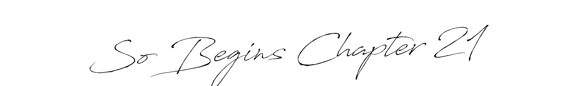 Similarly Antro_Vectra is the best handwritten signature design. Signature creator online .You can use it as an online autograph creator for name So Begins Chapter 21. So Begins Chapter 21 signature style 6 images and pictures png