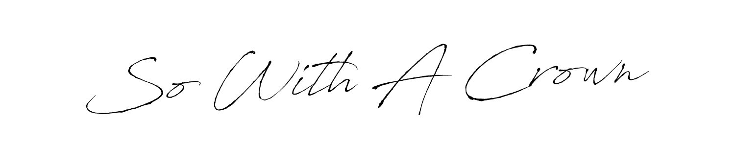 Design your own signature with our free online signature maker. With this signature software, you can create a handwritten (Antro_Vectra) signature for name So With A Crown. So With A Crown signature style 6 images and pictures png