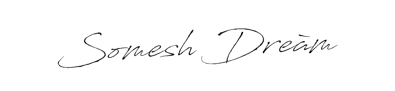 Create a beautiful signature design for name Somesh Dreàm. With this signature (Antro_Vectra) fonts, you can make a handwritten signature for free. Somesh Dreàm signature style 6 images and pictures png