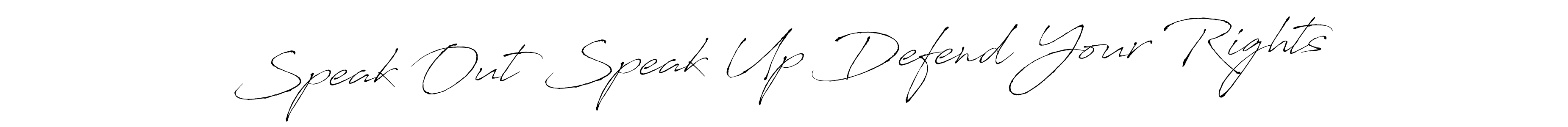 Create a beautiful signature design for name Speak Out Speak Up Defend Your Rights. With this signature (Antro_Vectra) fonts, you can make a handwritten signature for free. Speak Out Speak Up Defend Your Rights signature style 6 images and pictures png