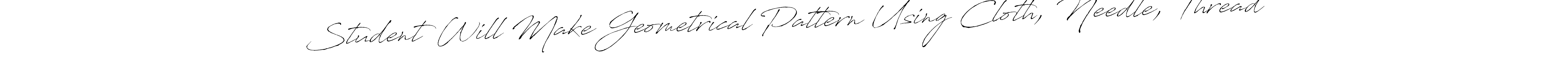 It looks lik you need a new signature style for name Student Will Make Geometrical Pattern Using Cloth, Needle, Thread. Design unique handwritten (Antro_Vectra) signature with our free signature maker in just a few clicks. Student Will Make Geometrical Pattern Using Cloth, Needle, Thread signature style 6 images and pictures png