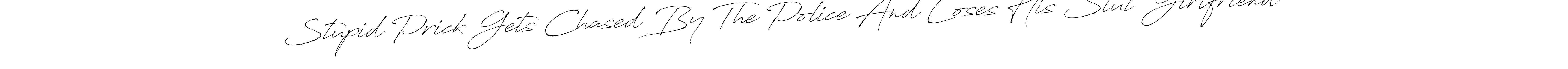This is the best signature style for the Stupid Prick Gets Chased By The Police And Loses His Slut Girlfriend name. Also you like these signature font (Antro_Vectra). Mix name signature. Stupid Prick Gets Chased By The Police And Loses His Slut Girlfriend signature style 6 images and pictures png