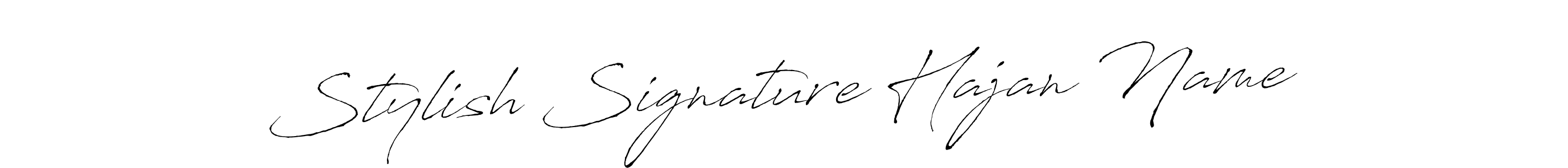 Design your own signature with our free online signature maker. With this signature software, you can create a handwritten (Antro_Vectra) signature for name Stylish Signature Hajan Name. Stylish Signature Hajan Name signature style 6 images and pictures png