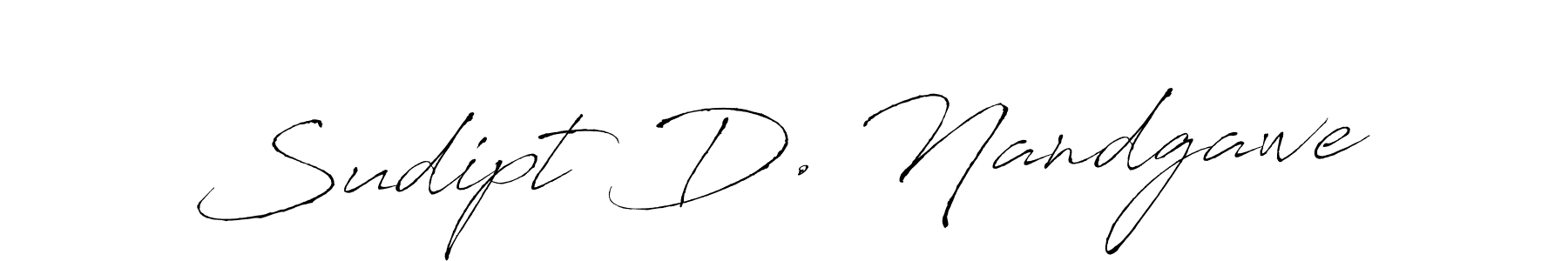 How to make Sudipt D. Nandgawe signature? Antro_Vectra is a professional autograph style. Create handwritten signature for Sudipt D. Nandgawe name. Sudipt D. Nandgawe signature style 6 images and pictures png