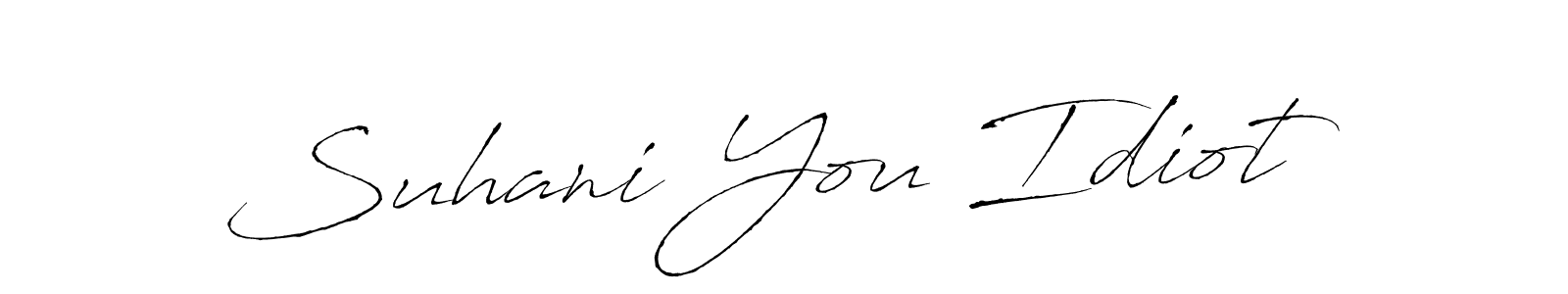 if you are searching for the best signature style for your name Suhani You Idiot. so please give up your signature search. here we have designed multiple signature styles  using Antro_Vectra. Suhani You Idiot signature style 6 images and pictures png