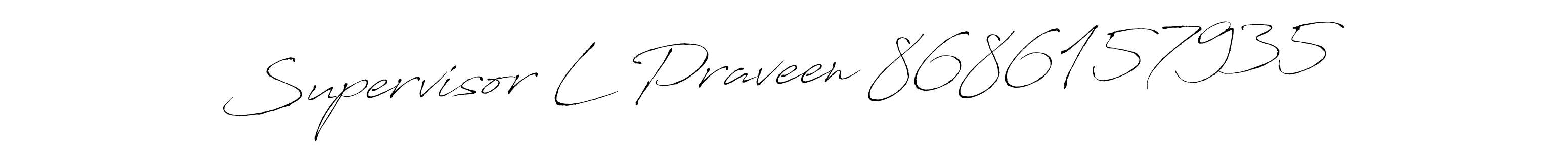 Make a beautiful signature design for name Supervisor L Praveen 8686157935. Use this online signature maker to create a handwritten signature for free. Supervisor L Praveen 8686157935 signature style 6 images and pictures png