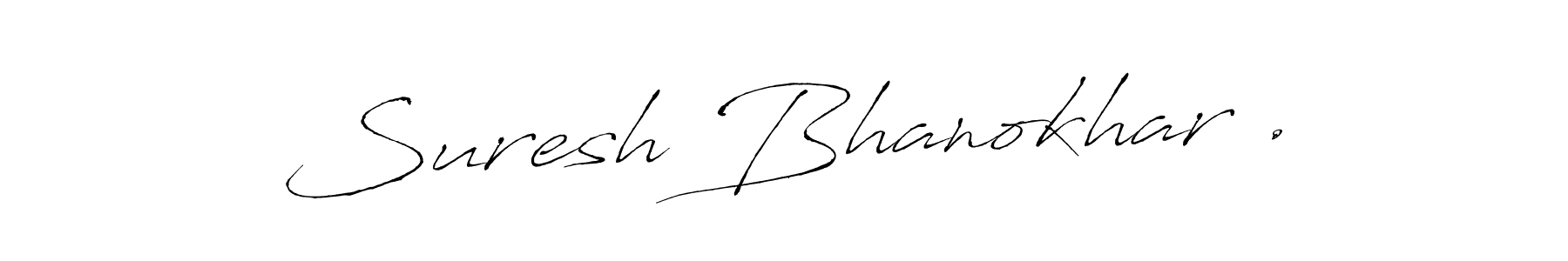 How to make Suresh Bhanokhar . name signature. Use Antro_Vectra style for creating short signs online. This is the latest handwritten sign. Suresh Bhanokhar . signature style 6 images and pictures png