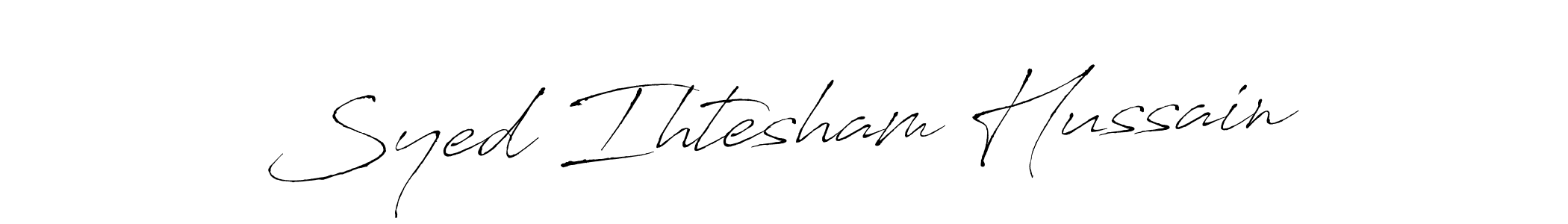 The best way (Antro_Vectra) to make a short signature is to pick only two or three words in your name. The name Syed Ihtesham Hussain include a total of six letters. For converting this name. Syed Ihtesham Hussain signature style 6 images and pictures png