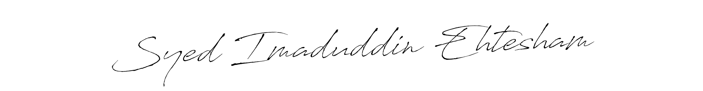 Use a signature maker to create a handwritten signature online. With this signature software, you can design (Antro_Vectra) your own signature for name Syed Imaduddin Ehtesham. Syed Imaduddin Ehtesham signature style 6 images and pictures png
