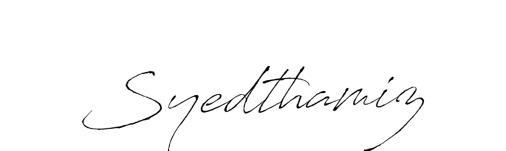 Use a signature maker to create a handwritten signature online. With this signature software, you can design (Antro_Vectra) your own signature for name Syedthamiz. Syedthamiz signature style 6 images and pictures png