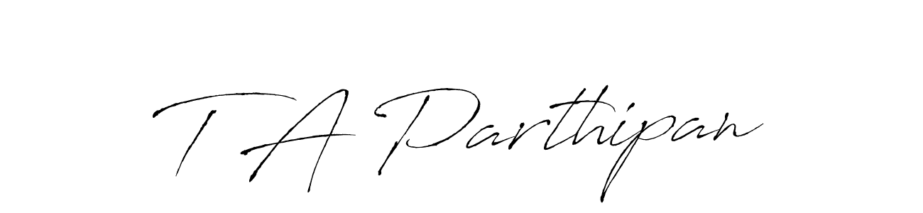 Use a signature maker to create a handwritten signature online. With this signature software, you can design (Antro_Vectra) your own signature for name T A Parthipan. T A Parthipan signature style 6 images and pictures png