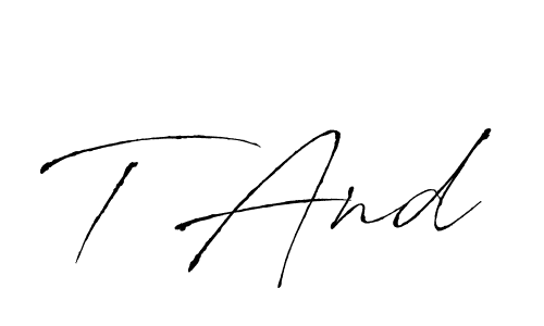 Also You can easily find your signature by using the search form. We will create T And name handwritten signature images for you free of cost using Antro_Vectra sign style. T And signature style 6 images and pictures png