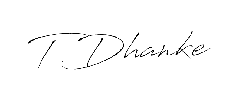 Also we have T Dhanke name is the best signature style. Create professional handwritten signature collection using Antro_Vectra autograph style. T Dhanke signature style 6 images and pictures png