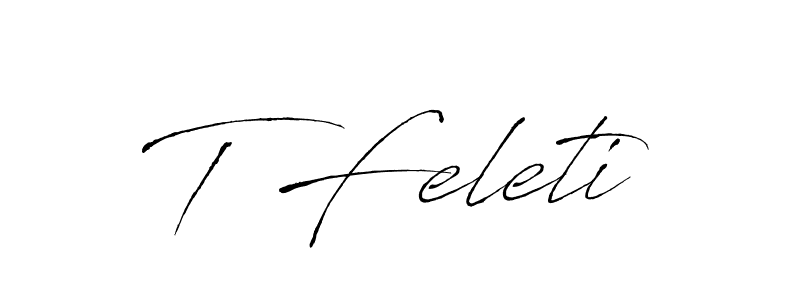 Also we have T Feleti name is the best signature style. Create professional handwritten signature collection using Antro_Vectra autograph style. T Feleti signature style 6 images and pictures png