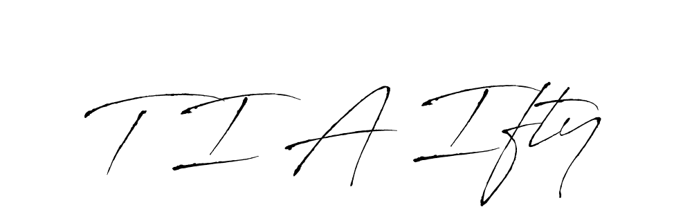 Make a beautiful signature design for name T I A Ifty. With this signature (Antro_Vectra) style, you can create a handwritten signature for free. T I A Ifty signature style 6 images and pictures png