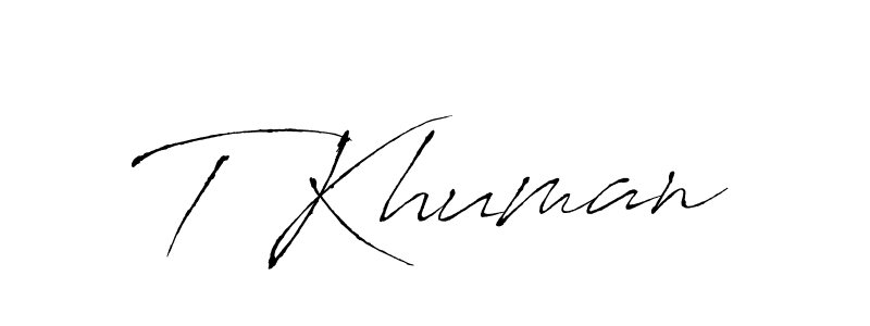 Create a beautiful signature design for name T Khuman. With this signature (Antro_Vectra) fonts, you can make a handwritten signature for free. T Khuman signature style 6 images and pictures png