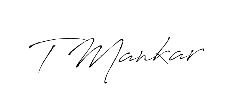 Design your own signature with our free online signature maker. With this signature software, you can create a handwritten (Antro_Vectra) signature for name T Mankar. T Mankar signature style 6 images and pictures png