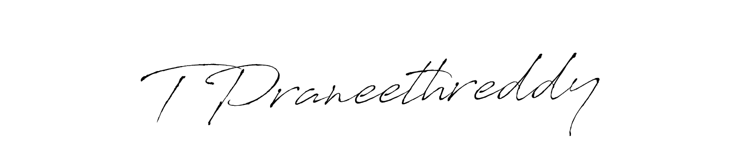 Make a beautiful signature design for name T Praneethreddy. With this signature (Antro_Vectra) style, you can create a handwritten signature for free. T Praneethreddy signature style 6 images and pictures png