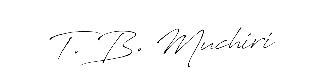if you are searching for the best signature style for your name T. B. Muchiri. so please give up your signature search. here we have designed multiple signature styles  using Antro_Vectra. T. B. Muchiri signature style 6 images and pictures png