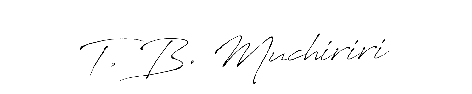 Make a short T. B. Muchiriri signature style. Manage your documents anywhere anytime using Antro_Vectra. Create and add eSignatures, submit forms, share and send files easily. T. B. Muchiriri signature style 6 images and pictures png