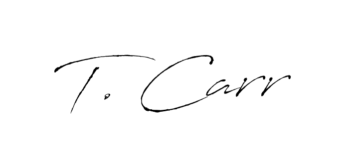 Also we have T. Carr name is the best signature style. Create professional handwritten signature collection using Antro_Vectra autograph style. T. Carr signature style 6 images and pictures png