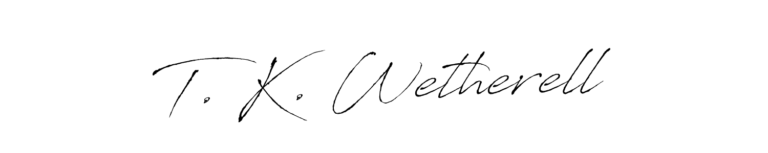 Make a beautiful signature design for name T. K. Wetherell. Use this online signature maker to create a handwritten signature for free. T. K. Wetherell signature style 6 images and pictures png