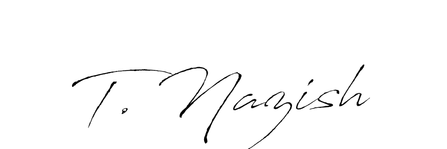 Use a signature maker to create a handwritten signature online. With this signature software, you can design (Antro_Vectra) your own signature for name T. Nazish. T. Nazish signature style 6 images and pictures png