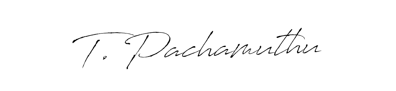 How to make T. Pachamuthu name signature. Use Antro_Vectra style for creating short signs online. This is the latest handwritten sign. T. Pachamuthu signature style 6 images and pictures png