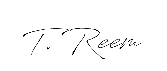 T. Reem stylish signature style. Best Handwritten Sign (Antro_Vectra) for my name. Handwritten Signature Collection Ideas for my name T. Reem. T. Reem signature style 6 images and pictures png