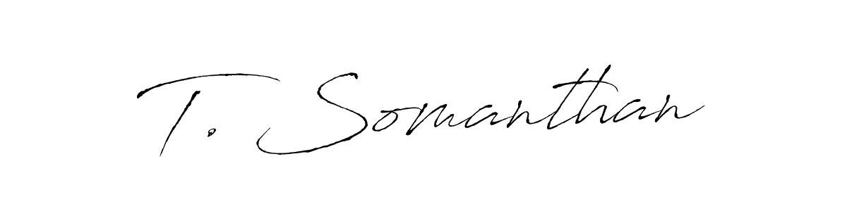 Make a beautiful signature design for name T. Somanthan. With this signature (Antro_Vectra) style, you can create a handwritten signature for free. T. Somanthan signature style 6 images and pictures png