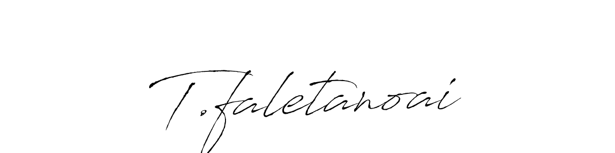 Design your own signature with our free online signature maker. With this signature software, you can create a handwritten (Antro_Vectra) signature for name T.faletanoai. T.faletanoai signature style 6 images and pictures png