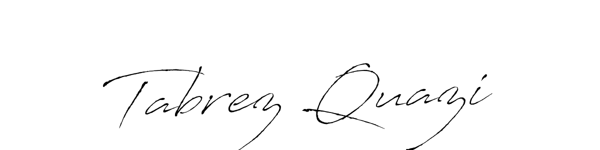 Create a beautiful signature design for name Tabrez Quazi. With this signature (Antro_Vectra) fonts, you can make a handwritten signature for free. Tabrez Quazi signature style 6 images and pictures png