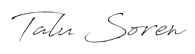 Make a short Talu Soren signature style. Manage your documents anywhere anytime using Antro_Vectra. Create and add eSignatures, submit forms, share and send files easily. Talu Soren signature style 6 images and pictures png