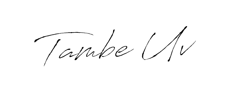 You should practise on your own different ways (Antro_Vectra) to write your name (Tambe Uv) in signature. don't let someone else do it for you. Tambe Uv signature style 6 images and pictures png