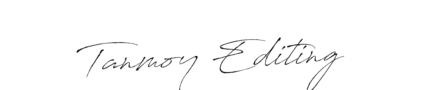 Create a beautiful signature design for name Tanmoy Editing. With this signature (Antro_Vectra) fonts, you can make a handwritten signature for free. Tanmoy Editing signature style 6 images and pictures png