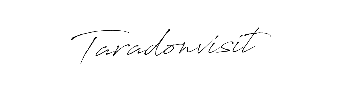 Design your own signature with our free online signature maker. With this signature software, you can create a handwritten (Antro_Vectra) signature for name Taradonvisit. Taradonvisit signature style 6 images and pictures png