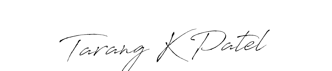 Create a beautiful signature design for name Tarang K Patel. With this signature (Antro_Vectra) fonts, you can make a handwritten signature for free. Tarang K Patel signature style 6 images and pictures png