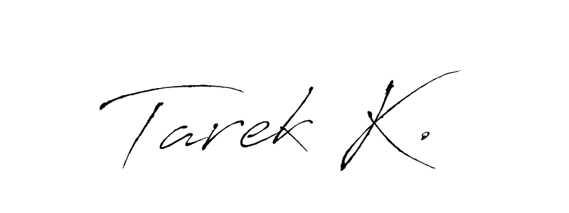 Make a beautiful signature design for name Tarek K.. Use this online signature maker to create a handwritten signature for free. Tarek K. signature style 6 images and pictures png