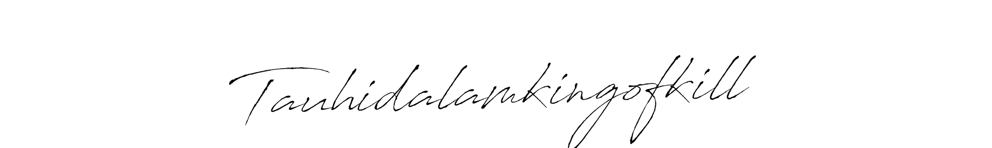 Also we have Tauhidalamkingofkill name is the best signature style. Create professional handwritten signature collection using Antro_Vectra autograph style. Tauhidalamkingofkill signature style 6 images and pictures png