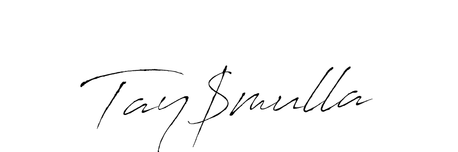 Design your own signature with our free online signature maker. With this signature software, you can create a handwritten (Antro_Vectra) signature for name Tay$mulla. Tay$mulla signature style 6 images and pictures png