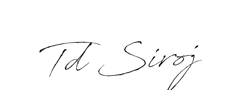 Create a beautiful signature design for name Td Siroj. With this signature (Antro_Vectra) fonts, you can make a handwritten signature for free. Td Siroj signature style 6 images and pictures png