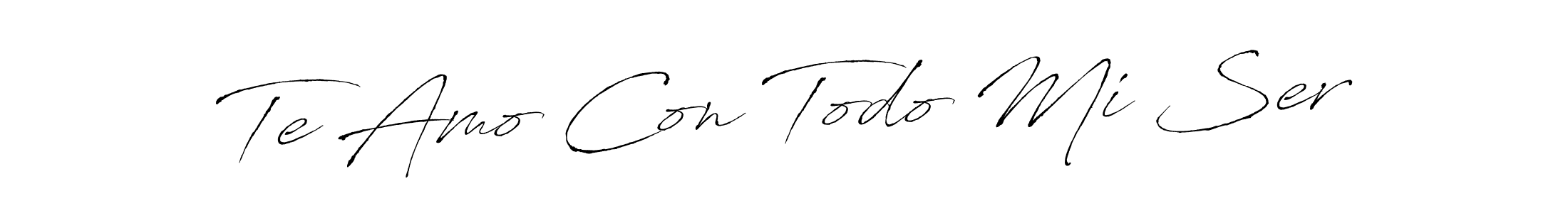 Make a short Te Amo Con Todo Mi Ser signature style. Manage your documents anywhere anytime using Antro_Vectra. Create and add eSignatures, submit forms, share and send files easily. Te Amo Con Todo Mi Ser signature style 6 images and pictures png