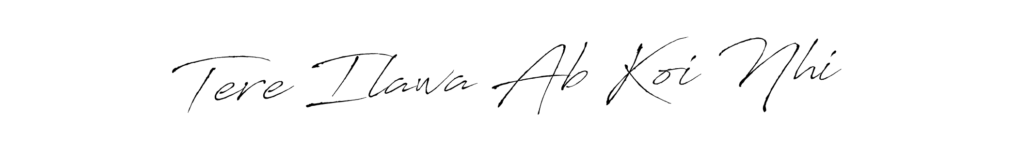 Check out images of Autograph of Tere Ilawa Ab Koi Nhi name. Actor Tere Ilawa Ab Koi Nhi Signature Style. Antro_Vectra is a professional sign style online. Tere Ilawa Ab Koi Nhi signature style 6 images and pictures png