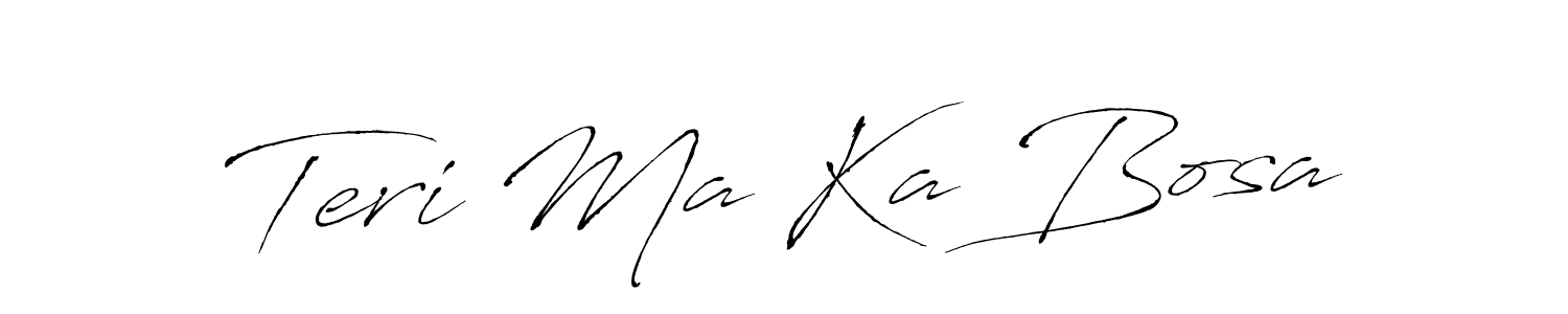 Make a short Teri Ma Ka Bosa signature style. Manage your documents anywhere anytime using Antro_Vectra. Create and add eSignatures, submit forms, share and send files easily. Teri Ma Ka Bosa signature style 6 images and pictures png