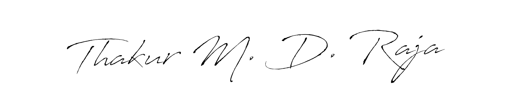 Make a short Thakur M. D. Raja signature style. Manage your documents anywhere anytime using Antro_Vectra. Create and add eSignatures, submit forms, share and send files easily. Thakur M. D. Raja signature style 6 images and pictures png